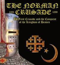 bokomslag The Norman Crusade 'The First Crusade and the Conquest of the Kingdom of Heaven'