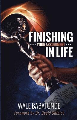 Finishing Your Assignment in Life