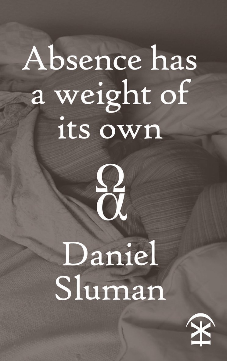 Daniel Sluman - Absence Has a Weight of Its Own, Häftad