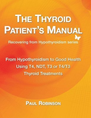 Paul Robinson - Thyroid Patient's Manual, Inbunden