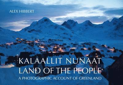 Alex Hibbert - Kalaallit Nunaat - Land of the People, Inbunden