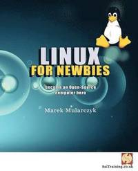 bokomslag Linux for Newbies - Become an Open-Source Computer Hero