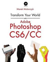 bokomslag Transform Your World with Adobe Photoshop CS6/CC