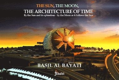 bokomslag The Sun, the Moon, the Architecture of Time