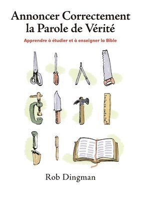Rob Dingman - Annoncer Correctement la Parole de Vérité, Häftad