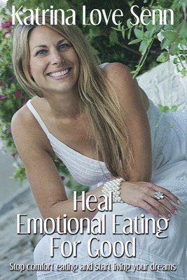 bokomslag Heal Emotional Eating For Good