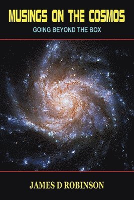 JAMES D ROBINSON, James D. Robinson - MUSINGS ON THE COSMOS, Häftad