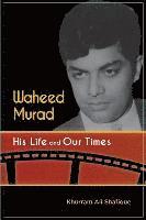 bokomslag Waheed Murad: His Life and Our Times