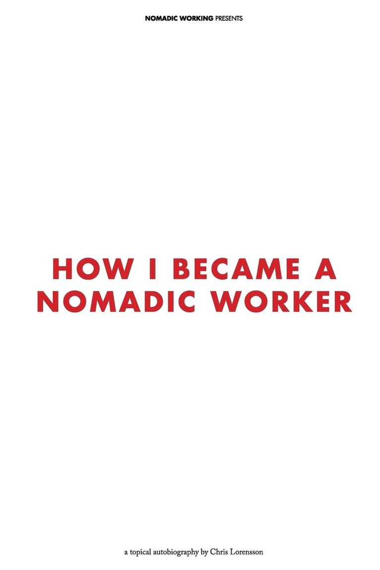 Chris Lorensson - How I Became a Nomadic Worker, Häftad