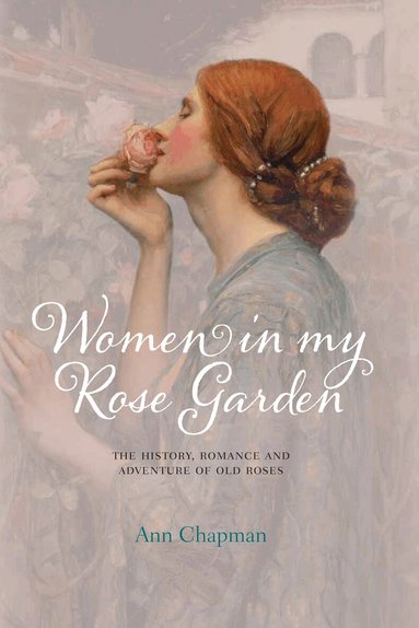 Ann Chapman - Women in My Rose Garden, Inbunden