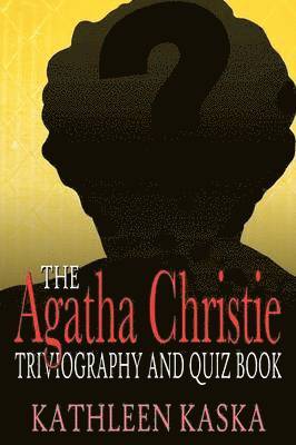 Agatha Christie Triviography and Quiz Book