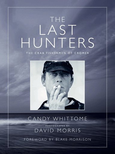 Candy Whittome, David Morris - Last Hunters, Inbunden