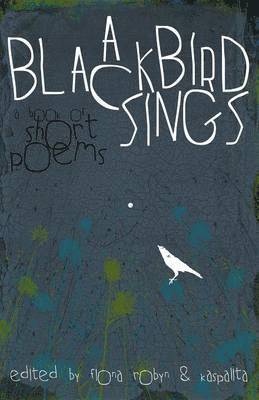 A Blackbird Sings: a Book of Short Poems 1