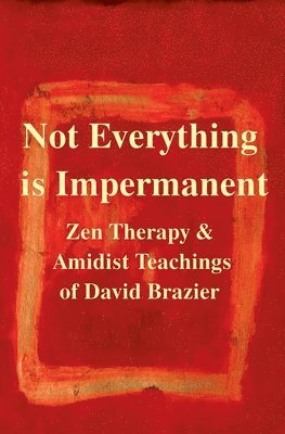 David Brazier - Not Everything is Impermanent, Häftad