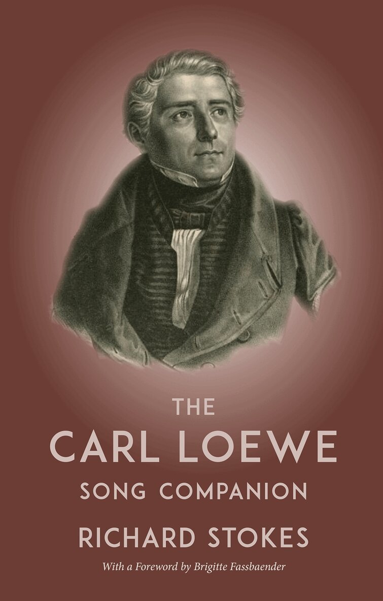 Richard Stokes - Carl Loewe Song Companion, Inbunden
