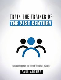 bokomslag Train the Trainer of the 21st Century