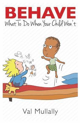 bokomslag Behave - What to Do When Your Child Won't: The Three Pointers to Mindful Discipline