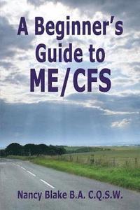 bokomslag A Beginner's Guide to ME / CFS