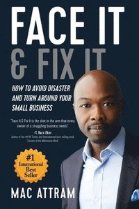 bokomslag Face It & Fix It: How To Avoid Disaster And Turn Around Your Small Business
