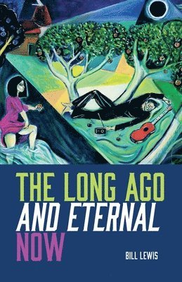 Bill Lewis - Long Ago And Eternal Now, Häftad