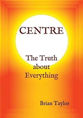 CENTRE The Truth about Everything 1
