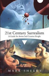 bokomslag 21st Century Surrealism: A Guide for Artists and Creative People