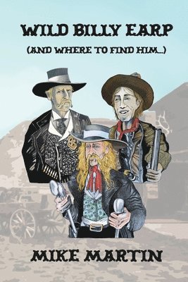 Mike Martin - Wild Billy Earp (And Where to Find Him), Häftad