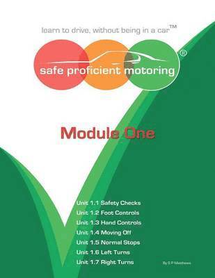 Safe Proficient Motoring: Module 1 1