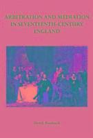 bokomslag Arbitration and Mediation in Seventeenth-Century England