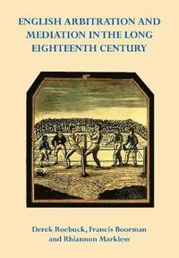 bokomslag English Arbitration and Mediation in the Long Eighteenth Century