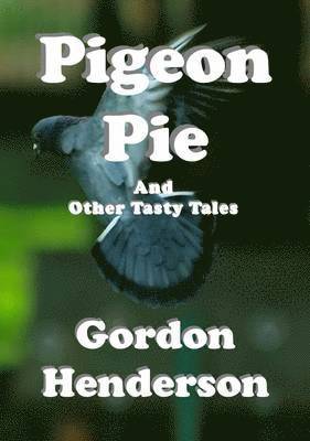 Pigeon Pie and Other Tasty Tales 1