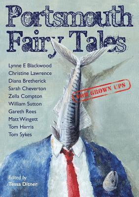 Portsmouth Fairy Tales for Grown Ups 1