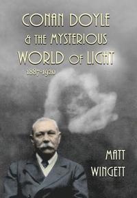 bokomslag Conan Doyle and the Mysterious World of Light 1887-1920