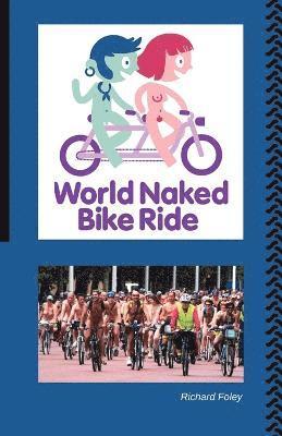 Richard Foley - World Naked Bike Ride, Häftad