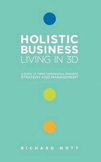bokomslag Holistic Business: Living in 3D