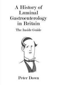 bokomslag A History of Luminal Gastroenterology in Britain