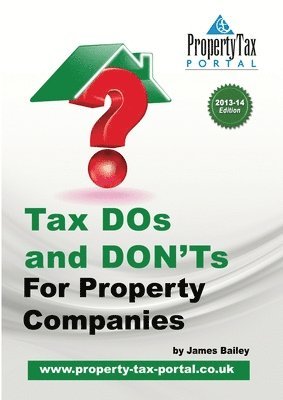 James Bailey - Tax DOs and DON'Ts for Property Companies 2013-14, Häftad