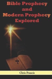 bokomslag Bible Prophecy and Modern Prophecy Explored