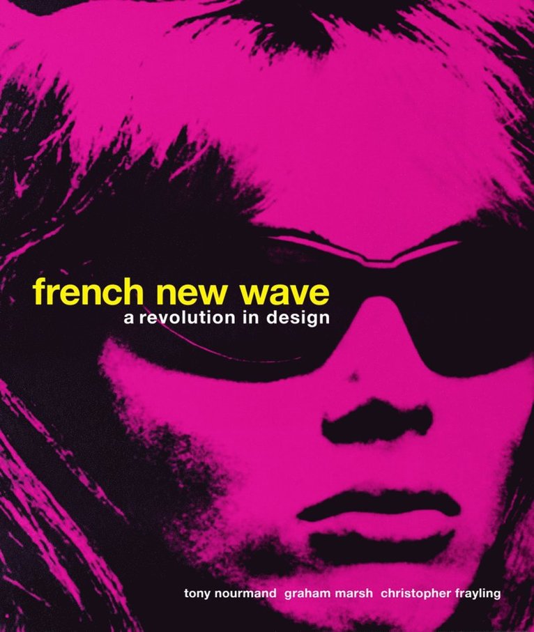 Christopher Frayling, Tony Nourmand - French New Wave, Inbunden