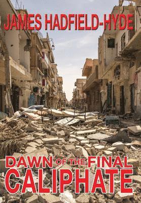 bokomslag Dawn of the final caliphate