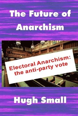 Hugh Small - Future of Anarchism, Häftad