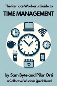 bokomslag The Remote Worker's Guide to Time Management