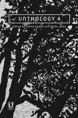 Ashley Stokes, Robin K. Jones - Unthology 4, Häftad