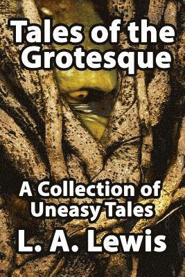 L. A. Lewis, Richard Dalby, David A. Sutton - Tales of the Grotesque, Häftad