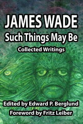 James Wade, Edward P. Berglund - Such Things May Be, Häftad