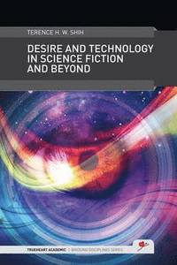 bokomslag Desire and Technology in Science Fiction and Beyond