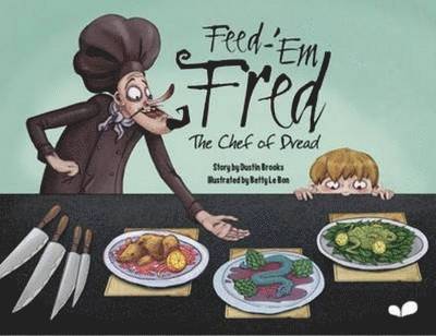 Dustin Brooks, Digital Leaf - Feed-'em Fred (The Chef of Dread), Inbunden