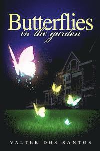 Butterflies in the Garden: A story of how true love travels through time - Second edition 1