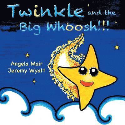 Angela Mair - Twinkle and the Big Whoosh!!!, Häftad
