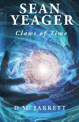 Sean Yeager Claws of Time - engaging action adventure for ages 8 to 12 1